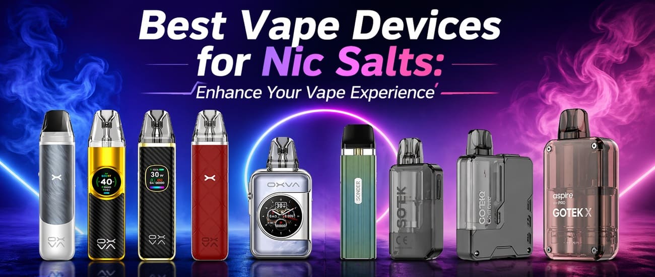 Best Vape Devices for Nic Salts: Enhance Your Vape Experience